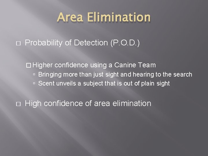 Area Elimination � Probability of Detection (P. O. D. ) � Higher confidence using