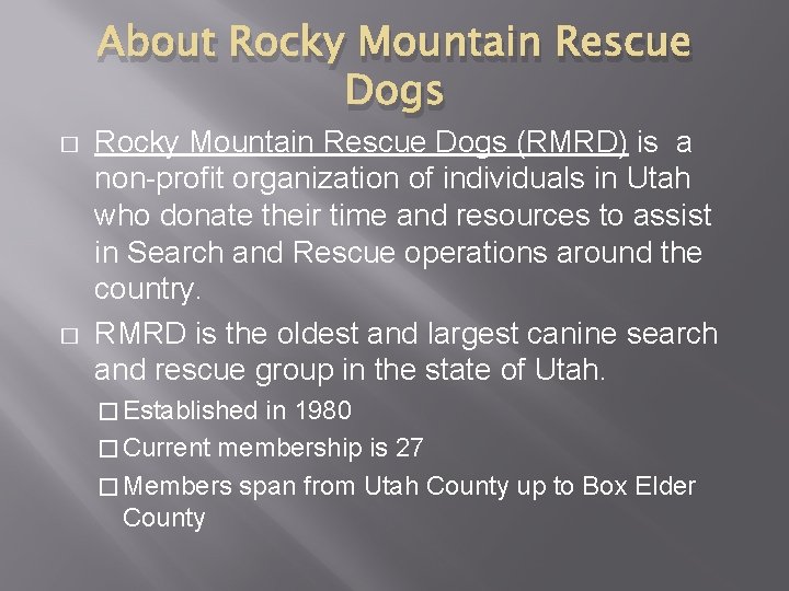 About Rocky Mountain Rescue Dogs � � Rocky Mountain Rescue Dogs (RMRD) is a