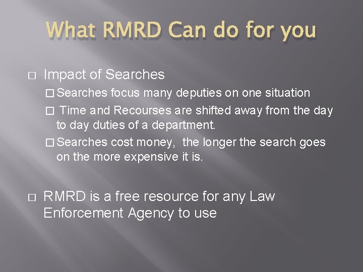 What RMRD Can do for you � Impact of Searches � Searches focus many