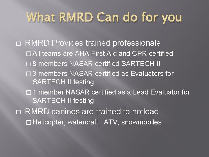 What RMRD Can do for you � RMRD Provides trained professionals � All teams