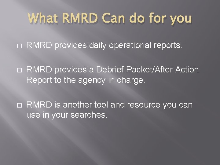 What RMRD Can do for you � RMRD provides daily operational reports. � RMRD