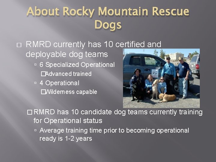 About Rocky Mountain Rescue Dogs � RMRD currently has 10 certified and deployable dog