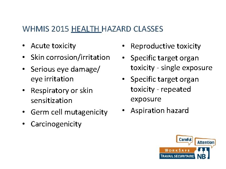 WHMIS 2015 HEALTH HAZARD CLASSES • Acute toxicity • Skin corrosion/irritation • Serious eye