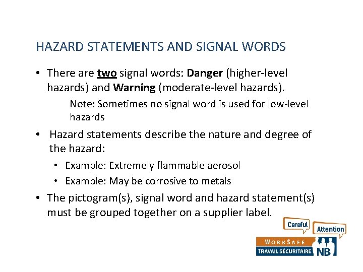 HAZARD STATEMENTS AND SIGNAL WORDS • There are two signal words: Danger (higher-level hazards)