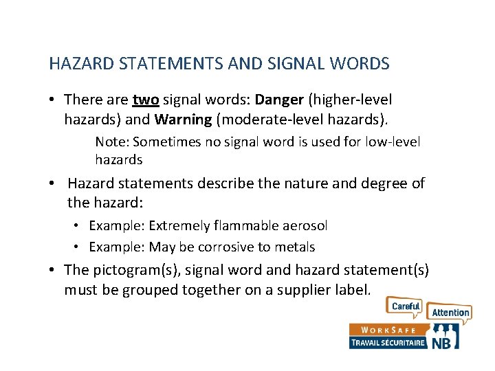 HAZARD STATEMENTS AND SIGNAL WORDS • There are two signal words: Danger (higher-level hazards) HAZARD STATEMENTS AND SIGNAL WORDS • There are two signal words: Danger (higher-level hazards)