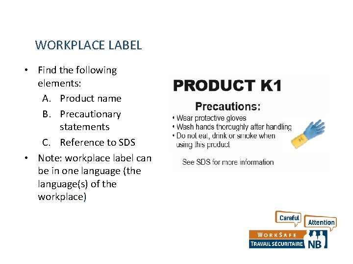 WORKPLACE LABEL • Find the following elements: A. Product name B. Precautionary statements C.