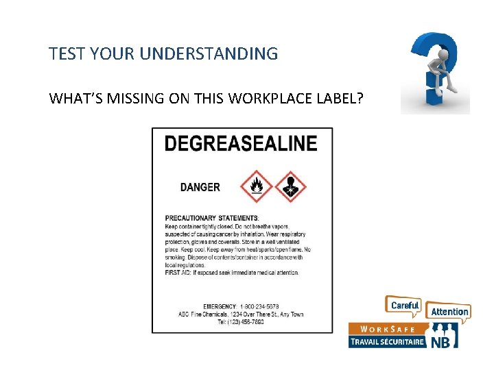 TEST YOUR UNDERSTANDING WHAT’S MISSING ON THIS WORKPLACE LABEL? TEST YOUR UNDERSTANDING WHAT’S MISSING ON THIS WORKPLACE LABEL?