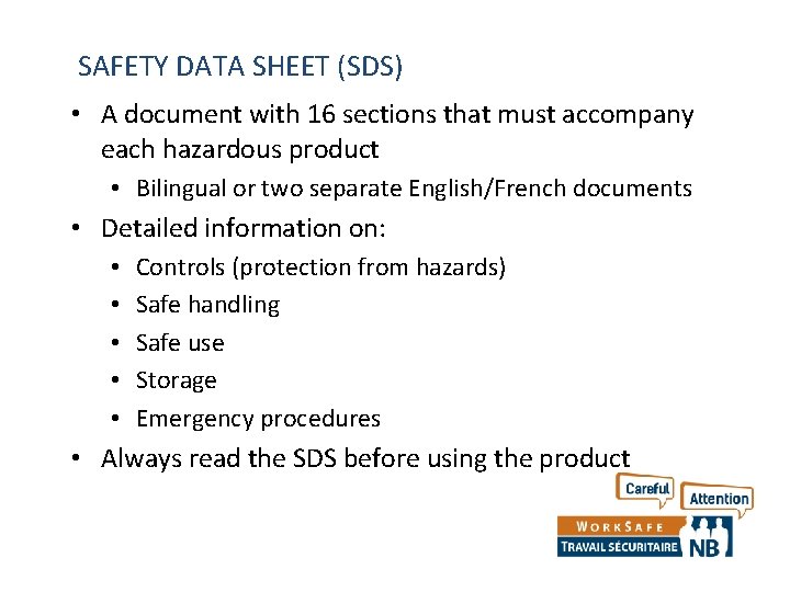 SAFETY DATA SHEET (SDS) • A document with 16 sections that must accompany each