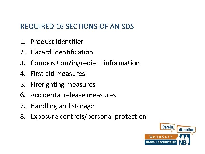 REQUIRED 16 SECTIONS OF AN SDS 1. 2. 3. 4. 5. 6. 7. 8. REQUIRED 16 SECTIONS OF AN SDS 1. 2. 3. 4. 5. 6. 7. 8.