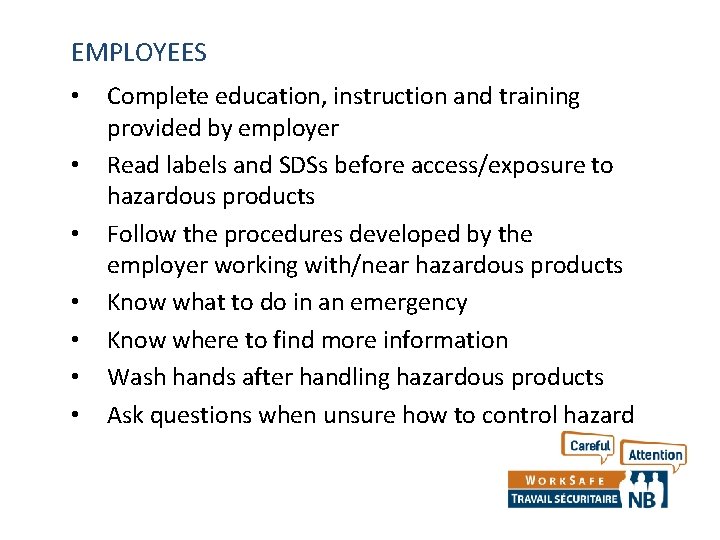 EMPLOYEES • • Complete education, instruction and training provided by employer Read labels and