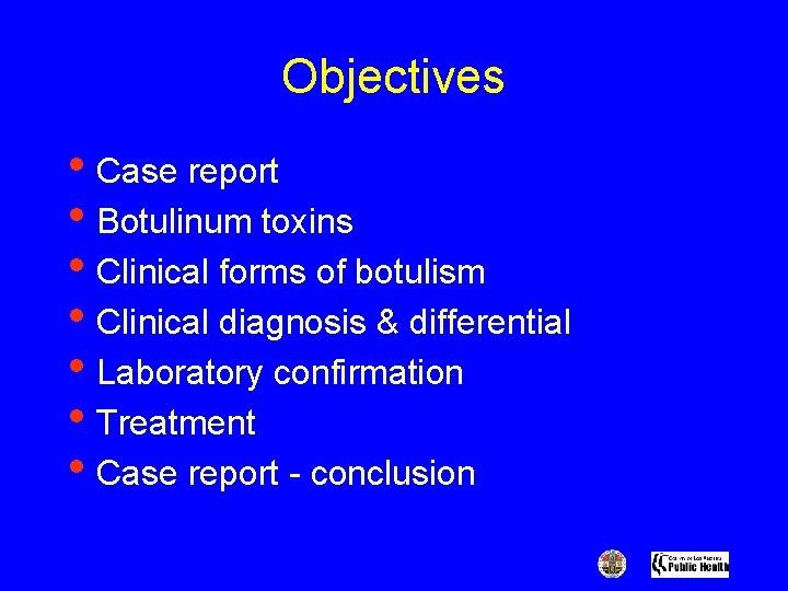 Objectives • Case report • Botulinum toxins • Clinical forms of botulism • Clinical