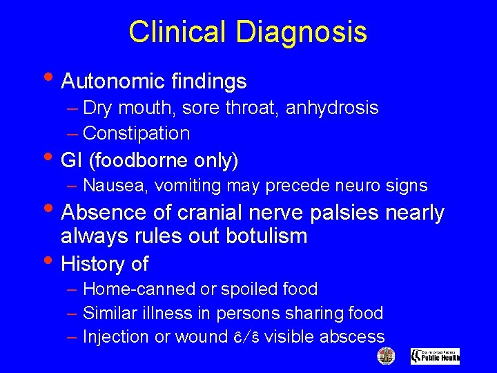 Clinical Diagnosis • Autonomic findings – Dry mouth, sore throat, anhydrosis – Constipation •