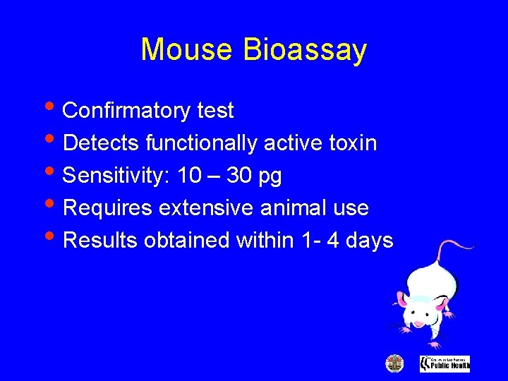 Mouse Bioassay • Confirmatory test • Detects functionally active toxin • Sensitivity: 10 –