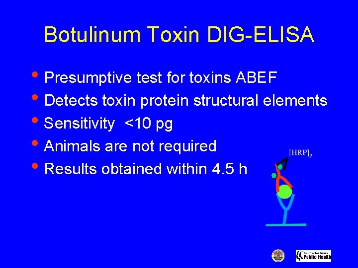 Botulinum Toxin DIG-ELISA • Presumptive test for toxins ABEF • Detects toxin protein structural