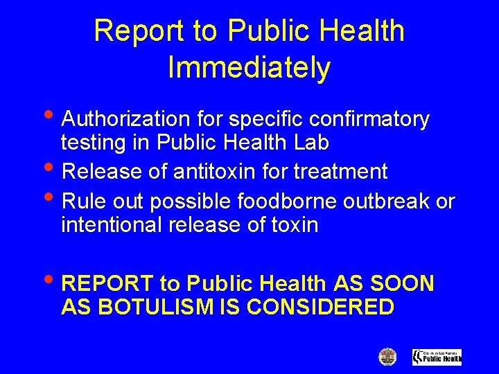 Report to Public Health Immediately • Authorization for specific confirmatory • • testing in