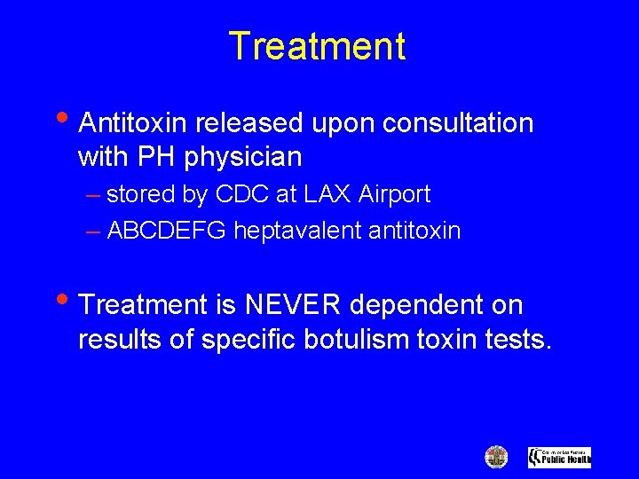 Treatment • Antitoxin released upon consultation with PH physician – stored by CDC at