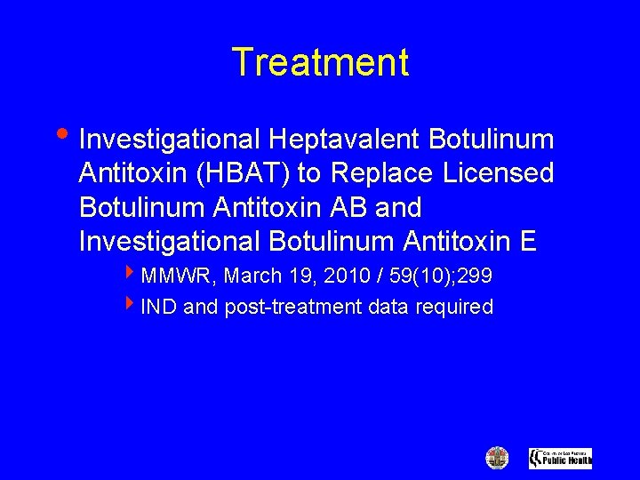 Treatment • Investigational Heptavalent Botulinum Antitoxin (HBAT) to Replace Licensed Botulinum Antitoxin AB and