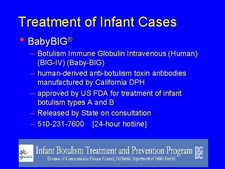 Treatment of Infant Cases • Baby. BIG® – Botulism Immune Globulin Intravenous (Human) (BIG-IV)