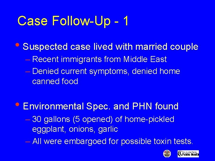 Case Follow-Up - 1 • Suspected case lived with married couple – Recent immigrants