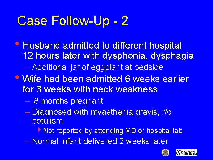 Case Follow-Up - 2 • Husband admitted to different hospital 12 hours later with