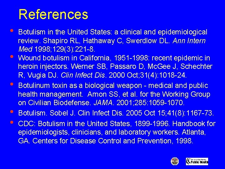 References • • • Botulism in the United States: a clinical and epidemiological review.