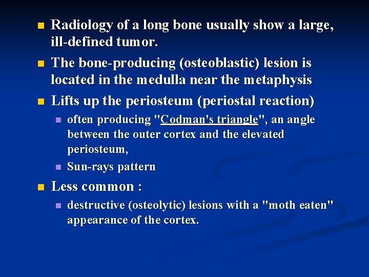 n n n Radiology of a long bone usually show a large, ill-defined tumor.