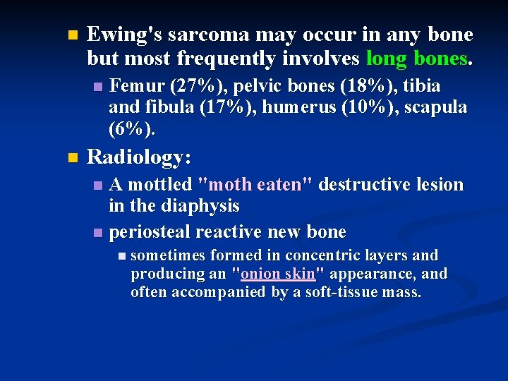 n Ewing's sarcoma may occur in any bone but most frequently involves long bones.