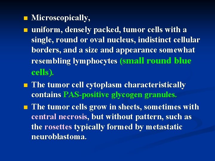 n n Microscopically, uniform, densely packed, tumor cells with a single, round or oval