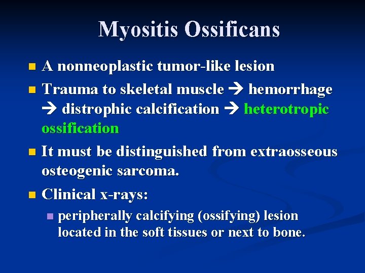 Myositis Ossificans A nonneoplastic tumor-like lesion n Trauma to skeletal muscle hemorrhage distrophic calcification