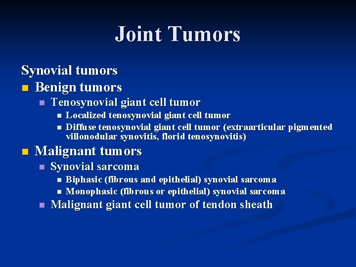 Joint Tumors Synovial tumors n Benign tumors n Tenosynovial giant cell tumor n n