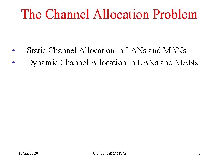 The Channel Allocation Problem • • Static Channel Allocation in LANs and MANs Dynamic