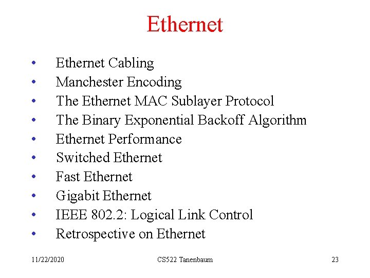 Ethernet • • • Ethernet Cabling Manchester Encoding The Ethernet MAC Sublayer Protocol The