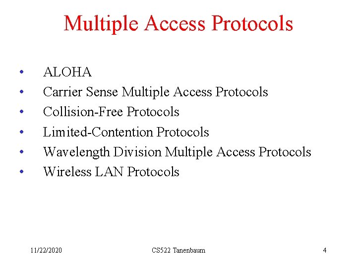 Multiple Access Protocols • • • ALOHA Carrier Sense Multiple Access Protocols Collision-Free Protocols