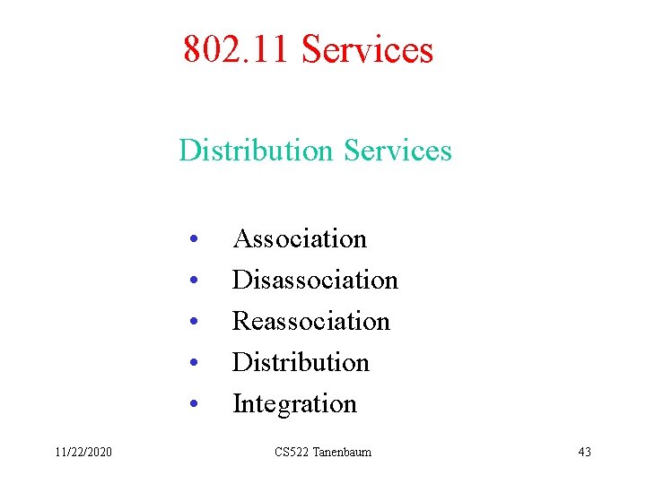 802. 11 Services Distribution Services • • • 11/22/2020 Association Disassociation Reassociation Distribution Integration