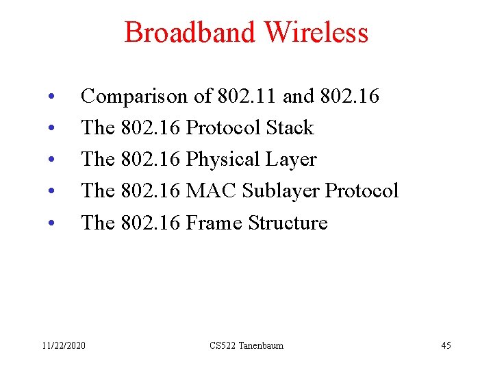 Broadband Wireless • • • Comparison of 802. 11 and 802. 16 The 802.