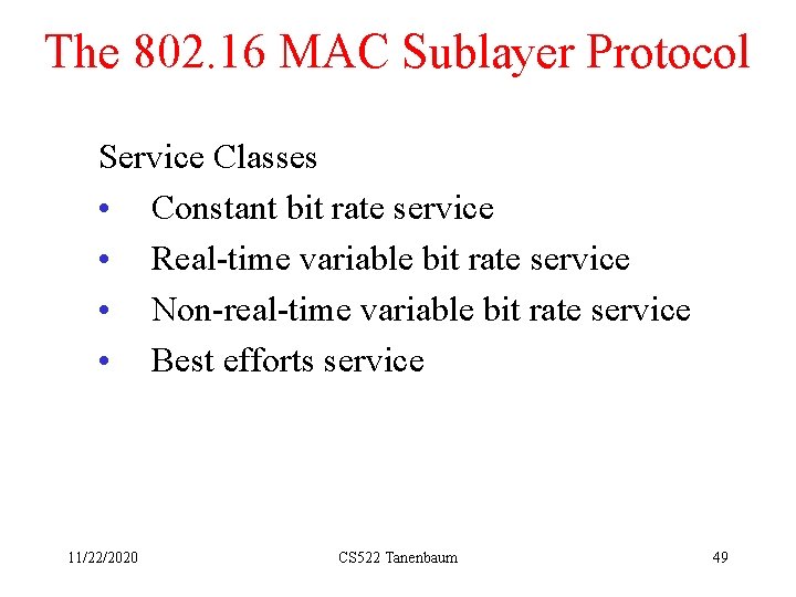 The 802. 16 MAC Sublayer Protocol Service Classes • Constant bit rate service •
