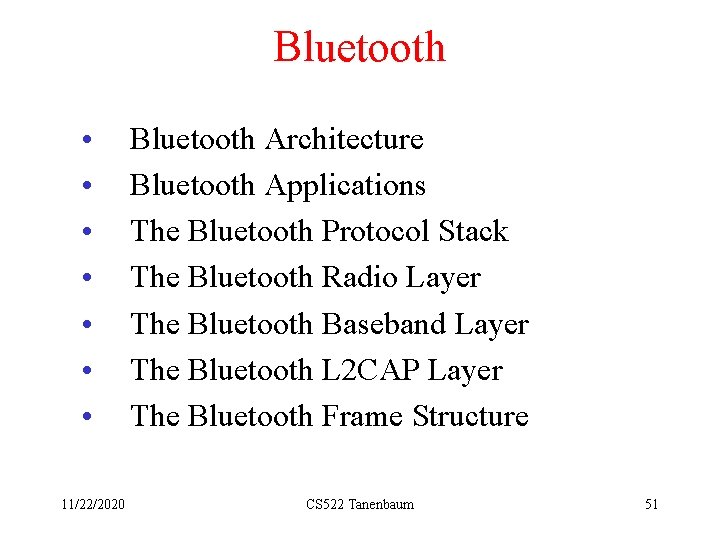 Bluetooth • • 11/22/2020 Bluetooth Architecture Bluetooth Applications The Bluetooth Protocol Stack The Bluetooth