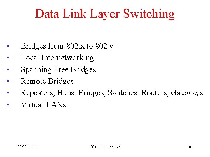 Data Link Layer Switching • • • Bridges from 802. x to 802. y