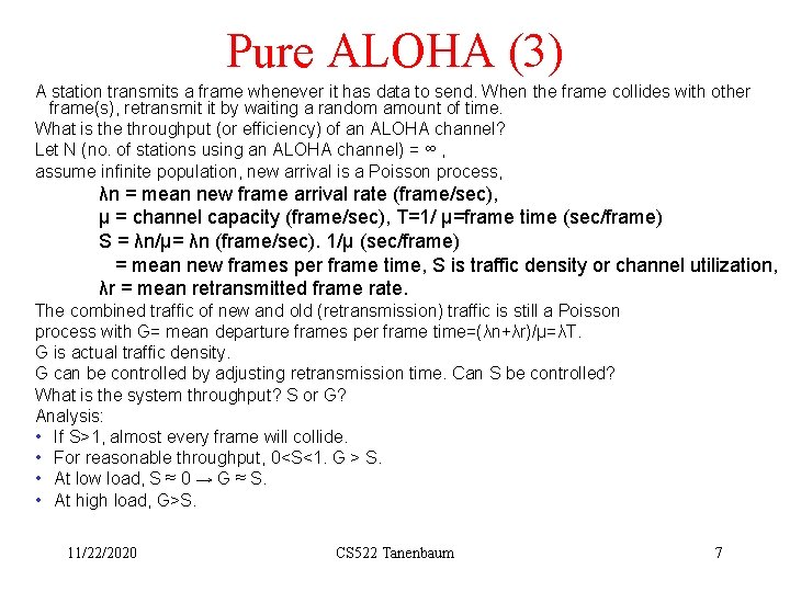 Pure ALOHA (3) A station transmits a frame whenever it has data to send.