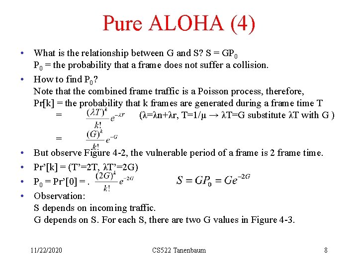 Pure ALOHA (4) • What is the relationship between G and S? S =