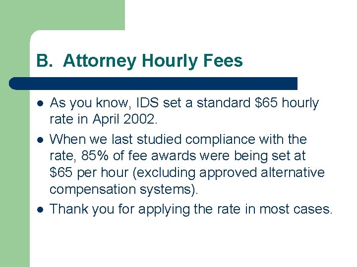 B. Attorney Hourly Fees l l l As you know, IDS set a standard
