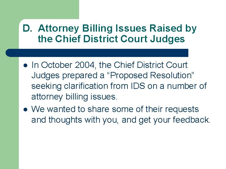 D. Attorney Billing Issues Raised by the Chief District Court Judges l l In