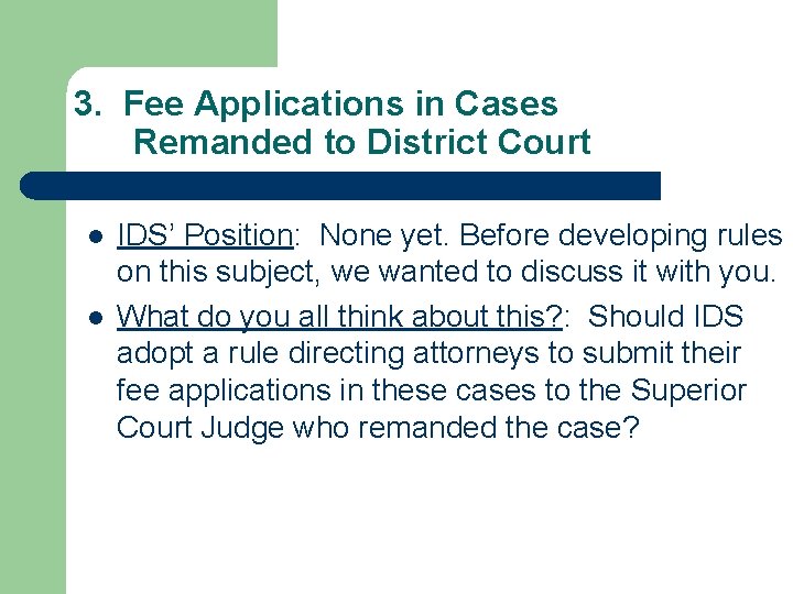 3. Fee Applications in Cases Remanded to District Court l l IDS’ Position: None