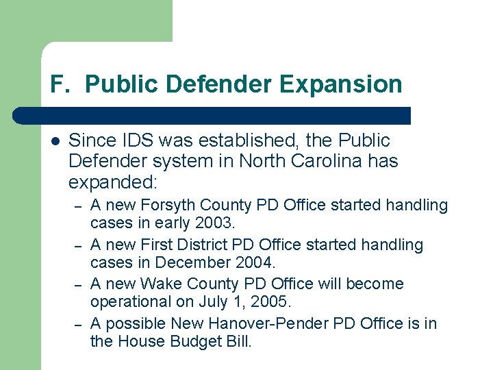 F. Public Defender Expansion l Since IDS was established, the Public Defender system in