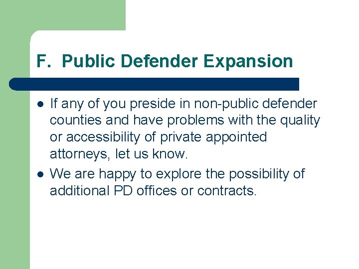 F. Public Defender Expansion l l If any of you preside in non-public defender