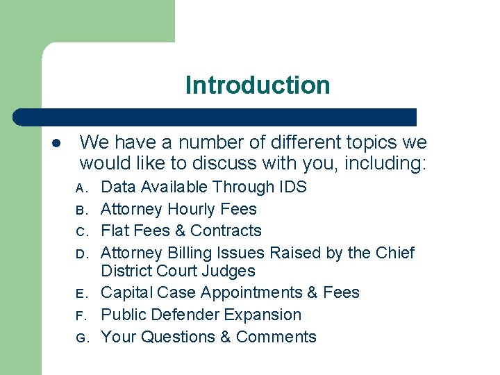 Introduction l We have a number of different topics we would like to discuss