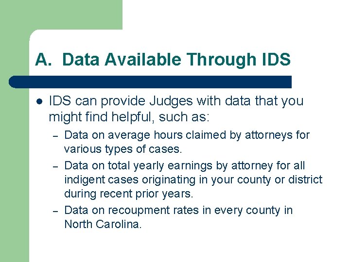 A. Data Available Through IDS l IDS can provide Judges with data that you
