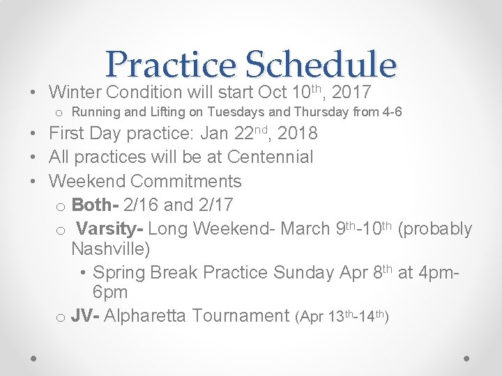 Practice Schedule • Winter Condition will start Oct 10 th, 2017 o Running and