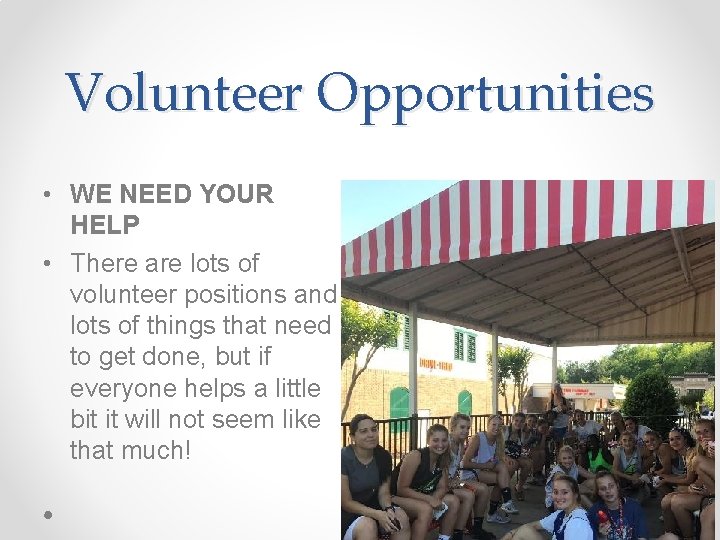 Volunteer Opportunities • WE NEED YOUR HELP • There are lots of volunteer positions