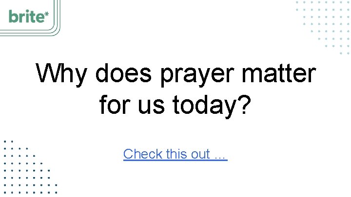 Why does prayer matter for us today? Check this out … 